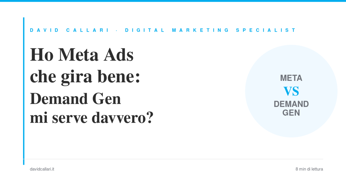 David Callari: Digital Marketing Specialist 8 articolo demand gen google ads quando usarlo se meta funziona featured 1200x630 1